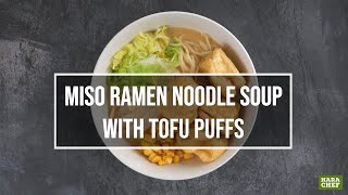 Hara Chef - Miso Ramen Noodle Soup with Tofu Puffs