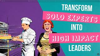 THIS is how to transform solo experts into high impact leaders