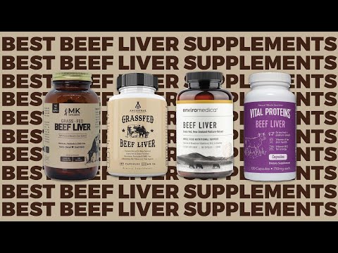 Top 4 BEEF LIVER Supplements [Grass-Fed, Desiccated,