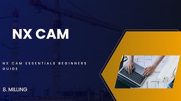 NX CAM ESSENTIALS BEGINNERS GUIDE EPISODE -8