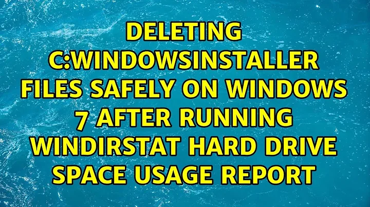 Deleting C:WindowsInstaller files safely on Windows 7 after running WinDirStat hard drive space...