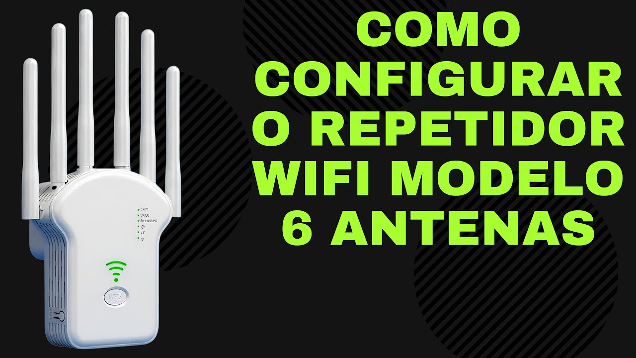 COMO CONFIGURAR O REPETIDOR WIFI MODELO 6 ANTENAS - YouTube