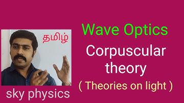 Corpuscular theory || theories of light ||Wave Optics||STD 12 Physics||sky physics||Tamil
