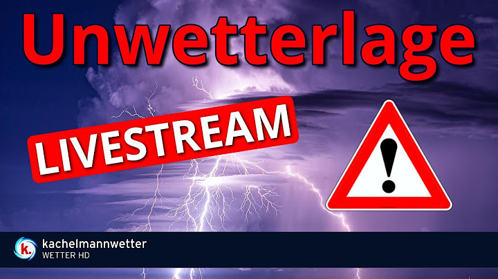 Unwetterlage durch schwere Gewitter am Mittwoch - Livestream