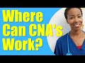 Where Can CNA Work | Nursing Assistant Jobs | Pass CNA Exam