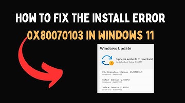 How to Fix the Install Error 0x80070103 in Windows 11