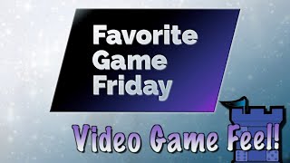 Favorite Game Friday Video Game Feel!