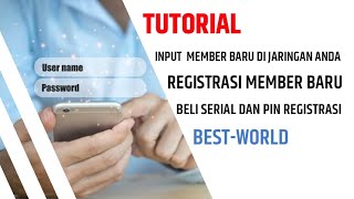 Registrasi Member Dan Input Member Baru | Best World
