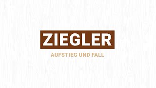 Ziegler - Aufstieg Und Fall