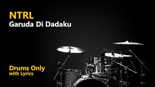 NTRL - Garuda Di Dadaku (Drums Only + Lyrics)