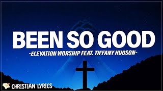 Been So Good | Elevation Worship feat. Tiffany Hudson (Lyrics) New Christian Songs 2024