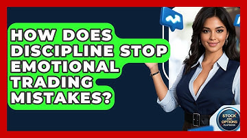 How Does Discipline Stop Emotional Trading Mistakes? - Stock and Options Playbook