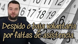 DESPIDO o BAJA VOLUNTARIA POR FALTAR AL TRABAJO