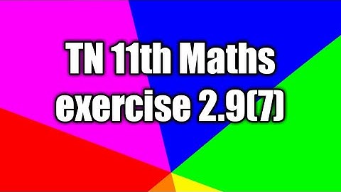 TN 11th Maths Basic Algebra exercise 2.9 Q. no.7