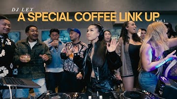 DJ LEX: A SPECIAL COFFEE LINK UP | HELLA EDITS + RNB/HIP HOP