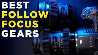 THE BEST FOLLOW FOCUS GEARS FOR PHOTO LENSES