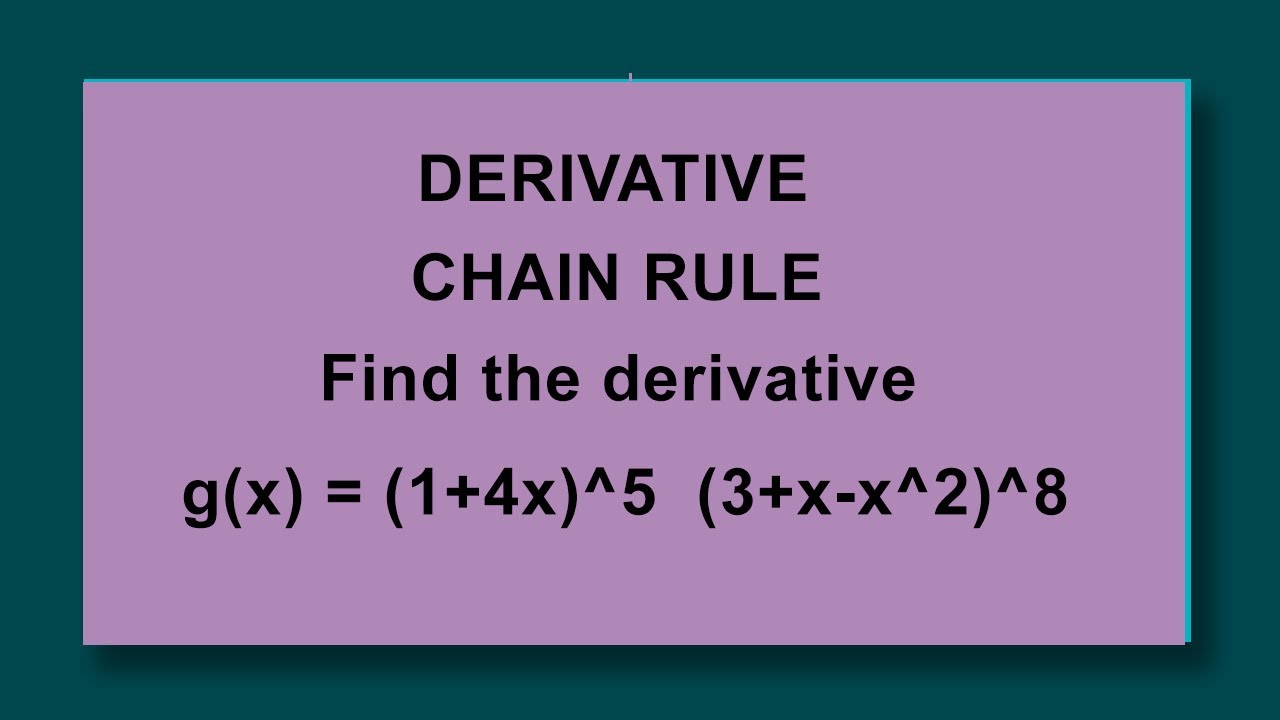 CHAIN RULE: Find the derivative of g(x) = (1+4x)^5 (3+x-x^2)^8 - YouTube