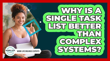 Why Is A Single Task List Better Than Complex Systems? - Work Life Balance Experts