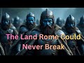 The Land Rome Could Never Break