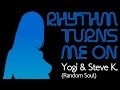 Yogi random soul  steve k  rhythm turns me on original