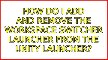 Ubuntu: How do I add and remove the Workspace Switcher launcher from the Unity launcher?