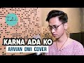 KARNA ADA KO  -  New Gvme  ( ARVIAN DWI Cover + Lyric )