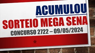 ACUMULOU | RESULTADO MEGA SENA 09/05/2024 CONCURSO 2722