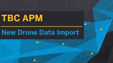 TBC APM | New Drone Data Import (As Simple As This)