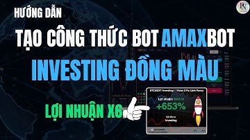 Hướng Dẫn Tạo Công Thức Bot Amaxtrade Amaxbot || Investing