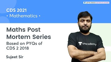 Maths Post Mortem Series (PYQs of CDS 2 2018) | Part-4 | Maths | Target CDS 2 2021 | Sujeet Kumar