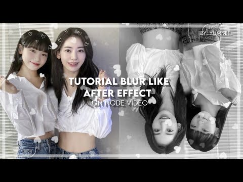 HOW TO MAKE A BLUR EFFECT LIKE AFTER EFFECT IN NODE VIDEO//By: Yummrl