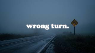 wrong turn.
