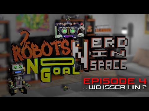 2 Robots No Goal - Episode 4 (Verdammt wo isser hin ?)