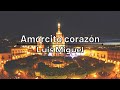 Amorcito corazón - Luis Miguel (Letra / Lyric Video)