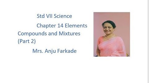 Science Chapter 14 (Part 2)Elements, Compounds and Mixtures