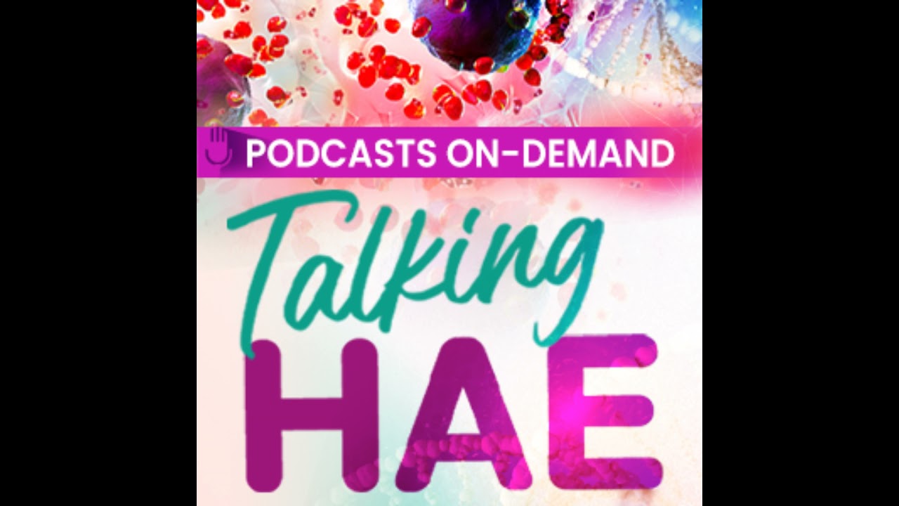 Episode 8 - Patient-Centered Approaches to Long-Term Prophylaxis in HAE - Part 1: Making the Diag...