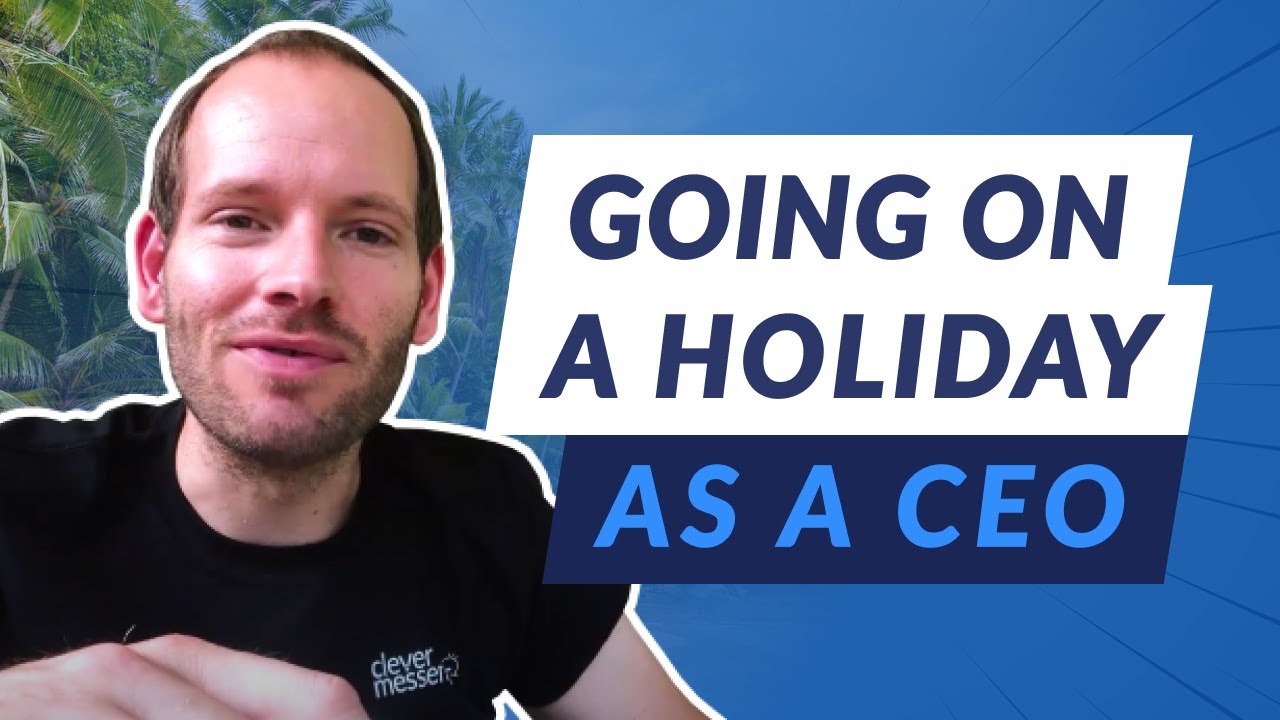 Going on a Holiday as a CEO
