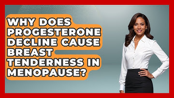Why Does Progesterone Decline Cause Breast Tenderness In Menopause? - Menopause Support Network