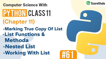 Lists In Python | Making True Copy of Lists | List Manipulation Class 11 computer Science #61