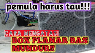 solusi box planar bass mundur/kebelakang.,