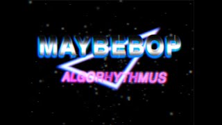 Algorhythmus - MAYBEBOP (2020)