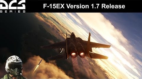 F-15EX Eagle II Version 1.7 Release | Free F-15 Upgrade for DCS World!