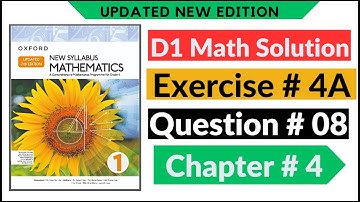 Exercise 4a Question # 8 Oxford New Syllabus Math Updated New Edition|| D1 Maths | Chapter 4 |Book 1