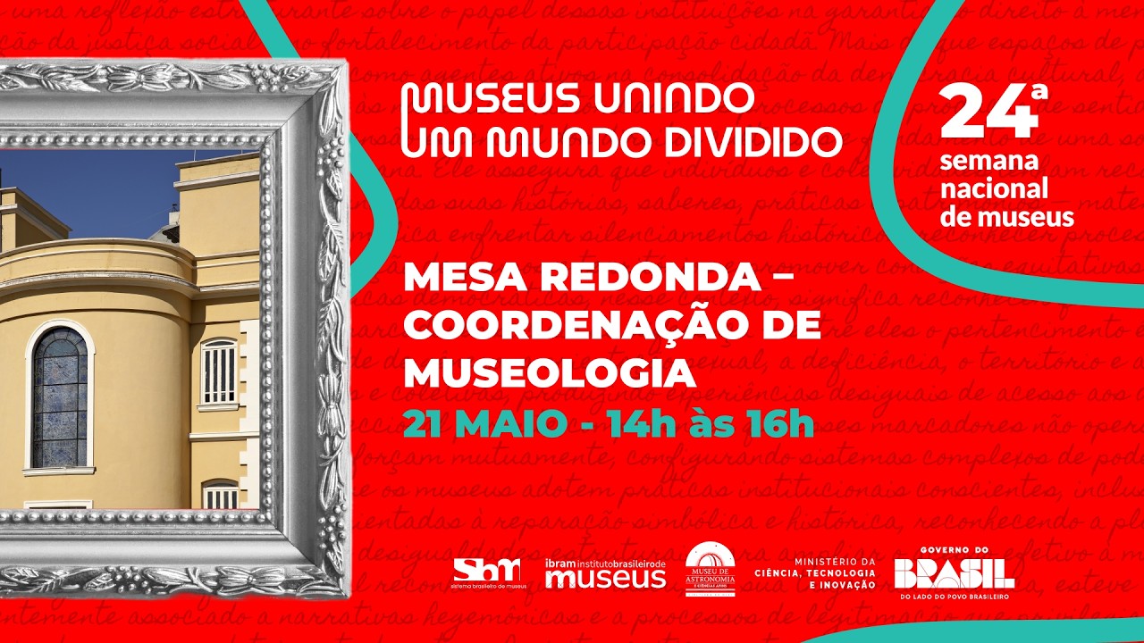 24ª Semana Nacional de Museus: Mesa Redonda - Coodenação de Museologia