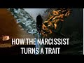 How the Narcissist Turns a Trait