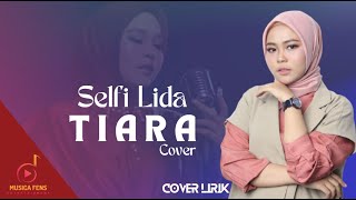 TIARA - SELFI LIDA COVER LIRIK MUSICA FENS ENTERTAINMENT