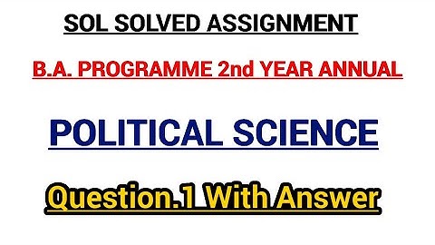 SOL Solved Assignment | B.A. Programme 2nd Year Annual Mode Political science Question.1