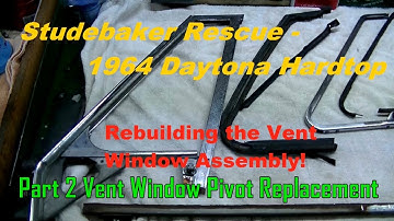 Studebaker Rescue Video #39 Vent Window Pivot Replacement