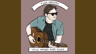 While Araxes River Flows - Tuna Kiremitçi