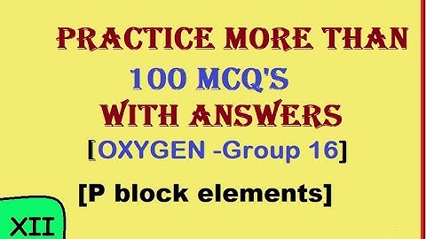 More than 100 Solved  MCQs -Group 16  CLASS XII CHEMISTRY